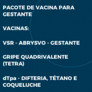 PACOTE DE VACINA PARA GESTANTE - VSRPFZ + GRIPE +DTPA-R