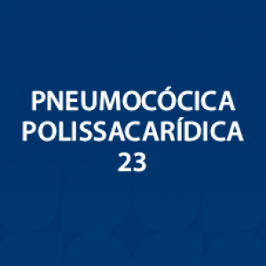 VACINA PNEUMONIA POLISSACARIDICA 23-VALENTE