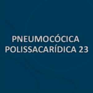 VACINA PNEUMONIA POLISSACARIDICA 23-VALENTE