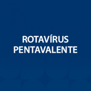 VACINA ROTAVIRUS PENTAVALENTE