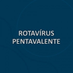 VACINA ROTAVIRUS PENTAVALENTE