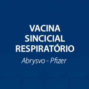 VACINA VIRUS SINCICIAL RESPIRATORIO - ABRYSVO - PFIZER